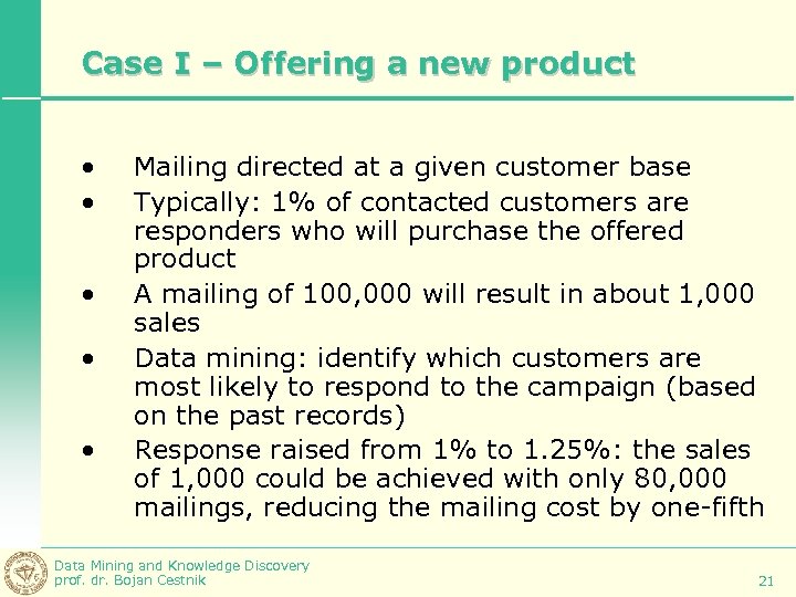 Case I – Offering a new product • • • Mailing directed at a