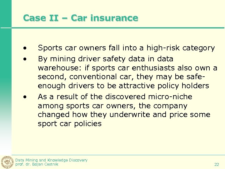 Case II – Car insurance • • • Sports car owners fall into a
