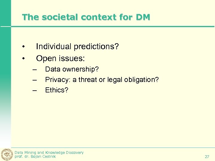 The societal context for DM • • Individual predictions? Open issues: – – –