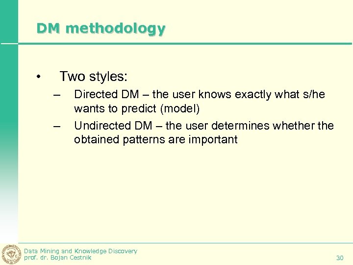 DM methodology • Two styles: – – Directed DM – the user knows exactly