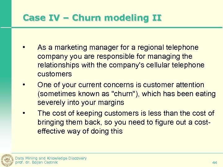 Case IV – Churn modeling II • • • As a marketing manager for