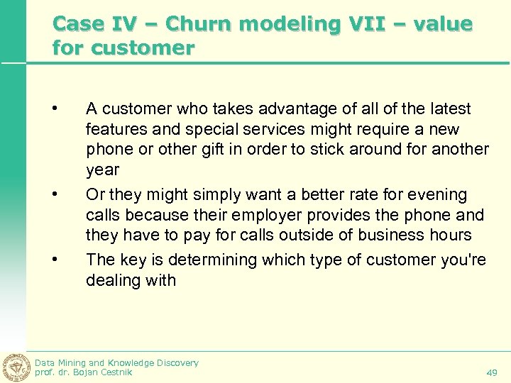 Case IV – Churn modeling VII – value for customer • • • A