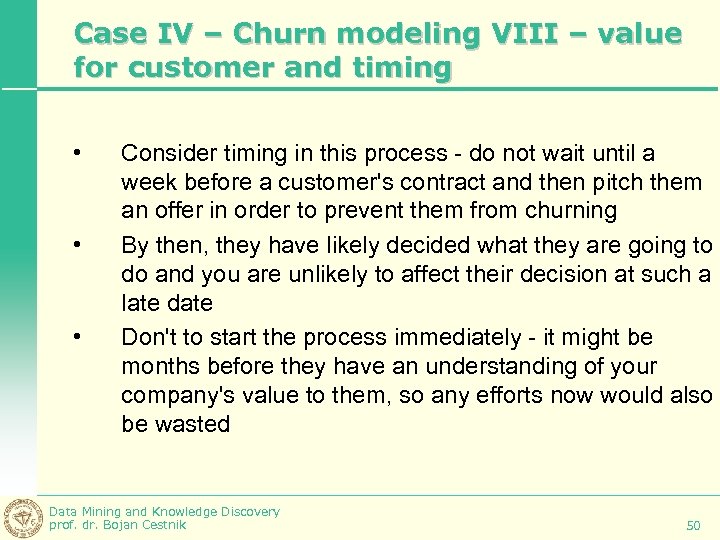 Case IV – Churn modeling VIII – value for customer and timing • •