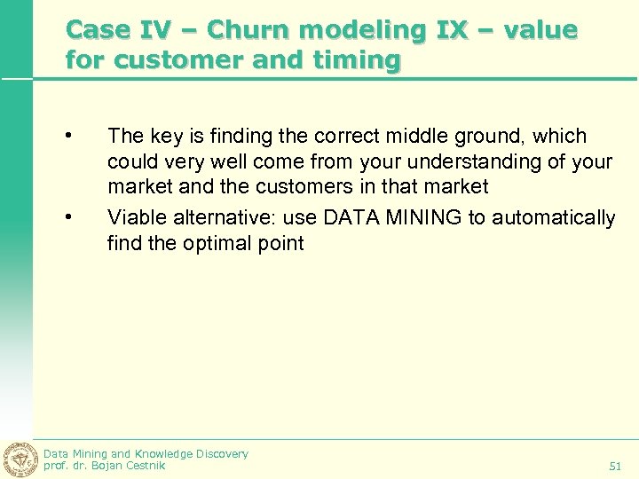 Case IV – Churn modeling IX – value for customer and timing • •
