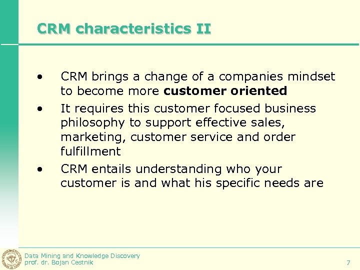 CRM characteristics II • • • CRM brings a change of a companies mindset