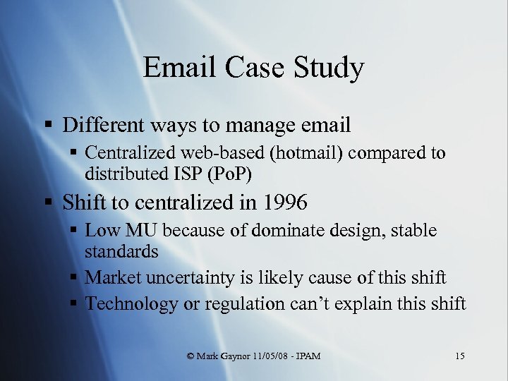 Email Case Study § Different ways to manage email § Centralized web-based (hotmail) compared