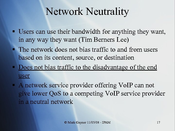 Network Neutrality § Users can use their bandwidth for anything they want, in any