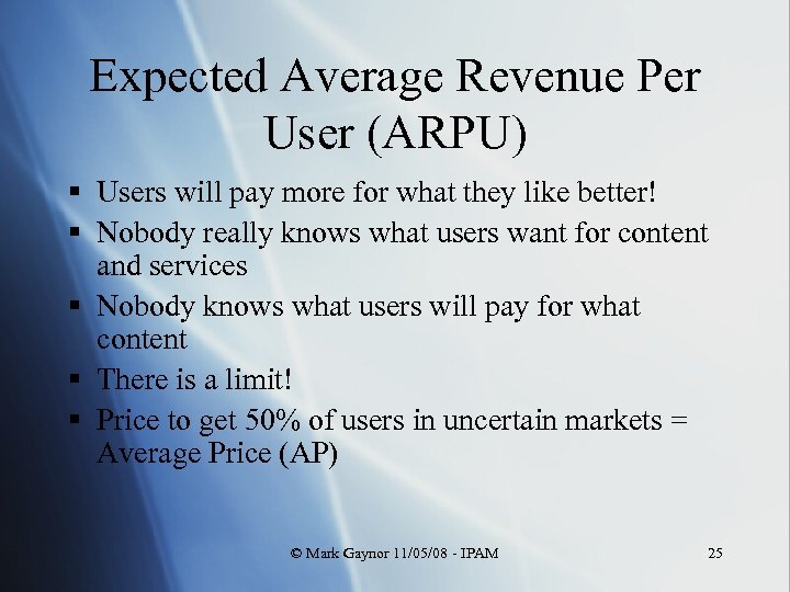 Expected Average Revenue Per User (ARPU) § Users will pay more for what they