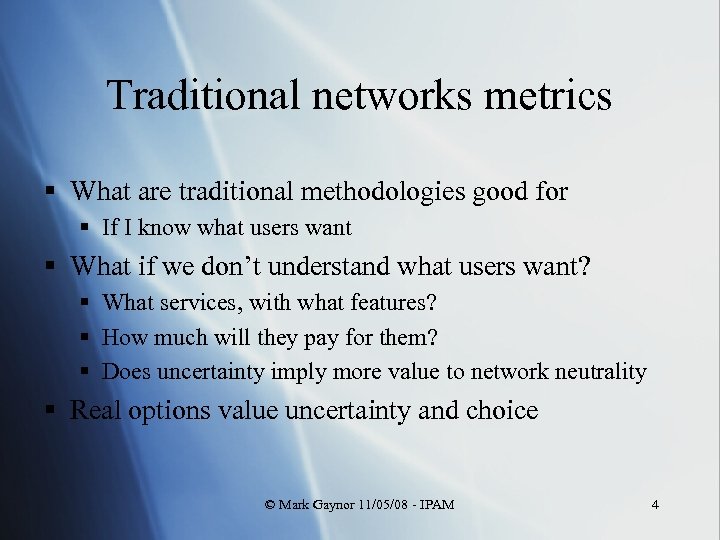 Traditional networks metrics § What are traditional methodologies good for § If I know