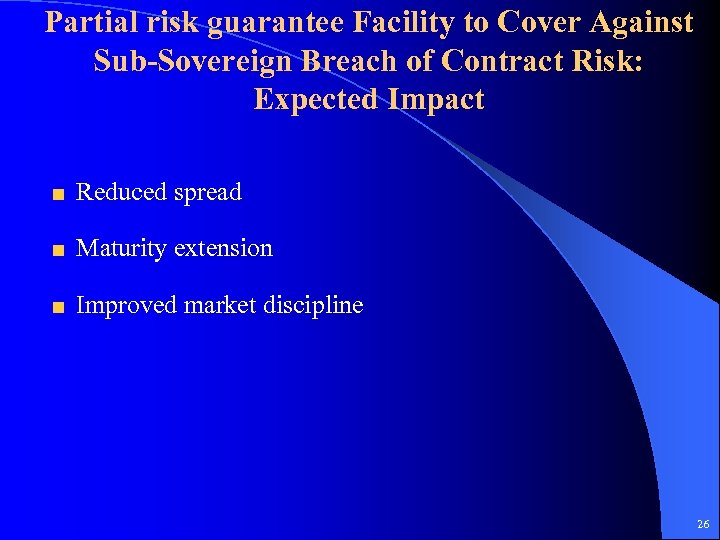 Partial risk guarantee Facility to Cover Against Sub-Sovereign Breach of Contract Risk: Expected Impact