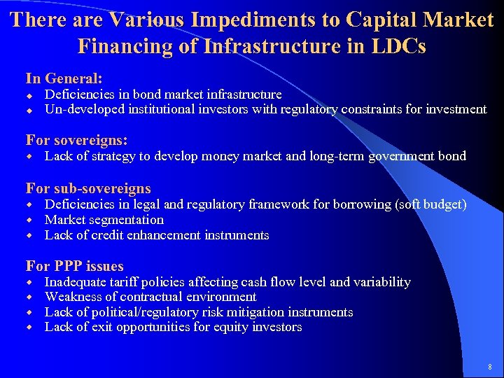 There are Various Impediments to Capital Market Financing of Infrastructure in LDCs In General:
