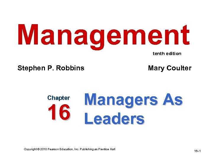 Management tenth edition Stephen P. Robbins Chapter 16 Mary Coulter Managers As Leaders Copyright