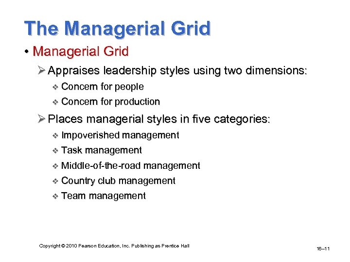 The Managerial Grid • Managerial Grid Ø Appraises leadership styles using two dimensions: v