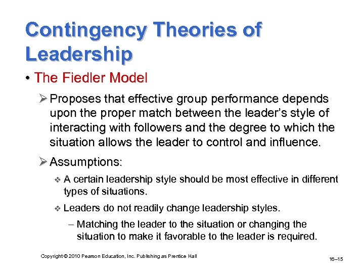 Contingency Theories of Leadership • The Fiedler Model Ø Proposes that effective group performance