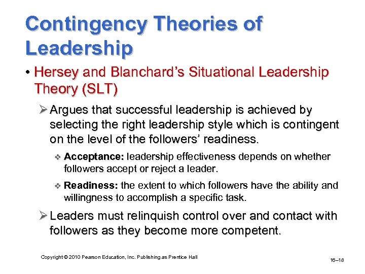 Contingency Theories of Leadership • Hersey and Blanchard’s Situational Leadership Theory (SLT) Ø Argues