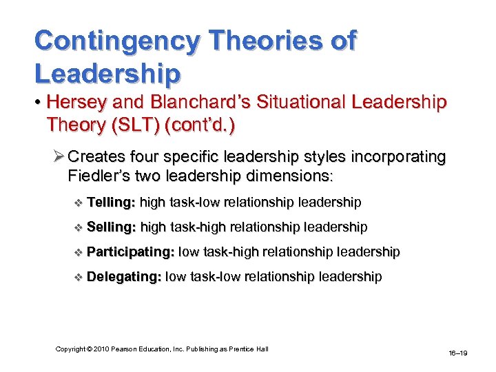Contingency Theories of Leadership • Hersey and Blanchard’s Situational Leadership Theory (SLT) (cont’d. )