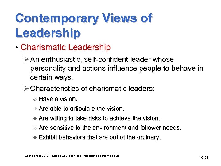 Contemporary Views of Leadership • Charismatic Leadership Ø An enthusiastic, self-confident leader whose personality