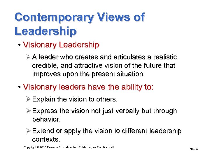 Contemporary Views of Leadership • Visionary Leadership Ø A leader who creates and articulates
