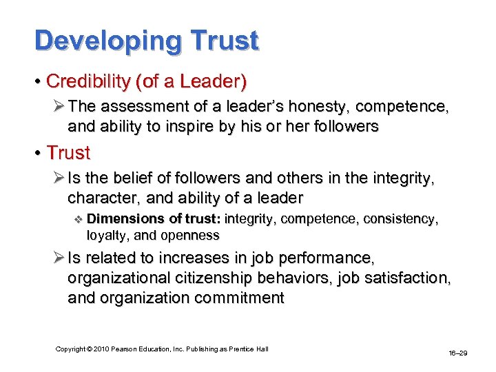 Developing Trust • Credibility (of a Leader) Ø The assessment of a leader’s honesty,