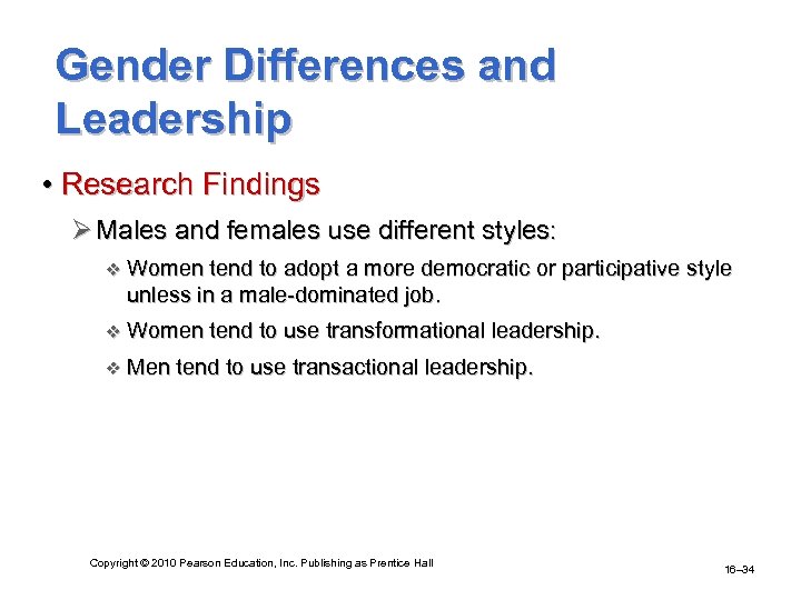 Gender Differences and Leadership • Research Findings Ø Males and females use different styles: