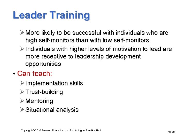 Leader Training Ø More likely to be successful with individuals who are high self-monitors
