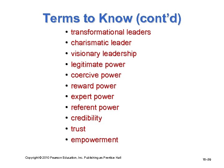 Terms to Know (cont’d) • • • transformational leaders charismatic leader visionary leadership legitimate