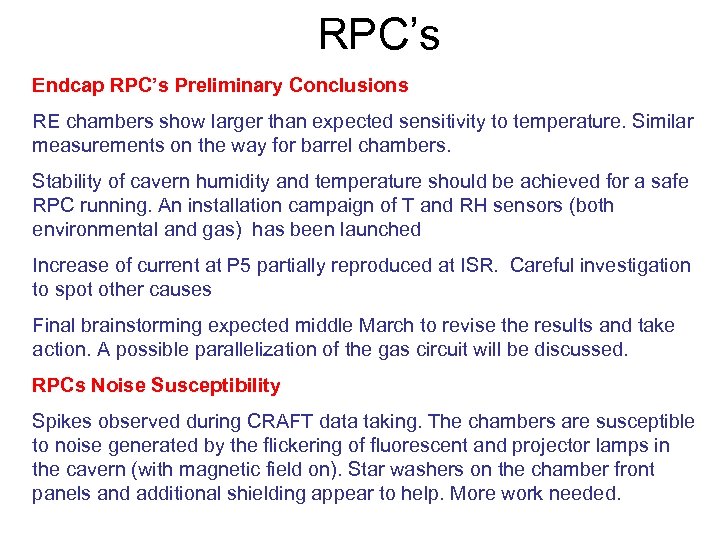 RPC’s Endcap RPC’s Preliminary Conclusions RE chambers show larger than expected sensitivity to temperature.