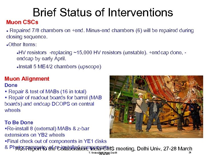 Brief Status of Interventions Muon CSCs Repaired 7/8 chambers on +end. Minus-end chambers (6)