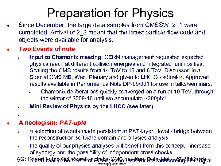Preparation for Physics l l Since December, the large data samples from CMSSW_2_1 were