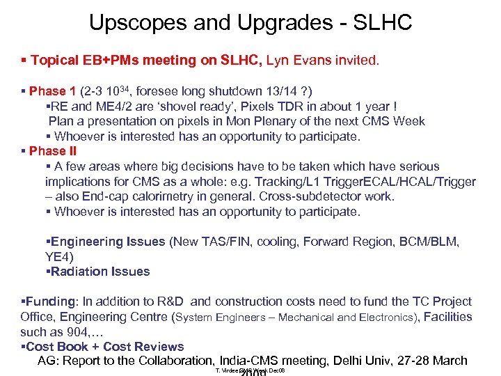 Upscopes and Upgrades - SLHC § Topical EB+PMs meeting on SLHC, Lyn Evans invited.