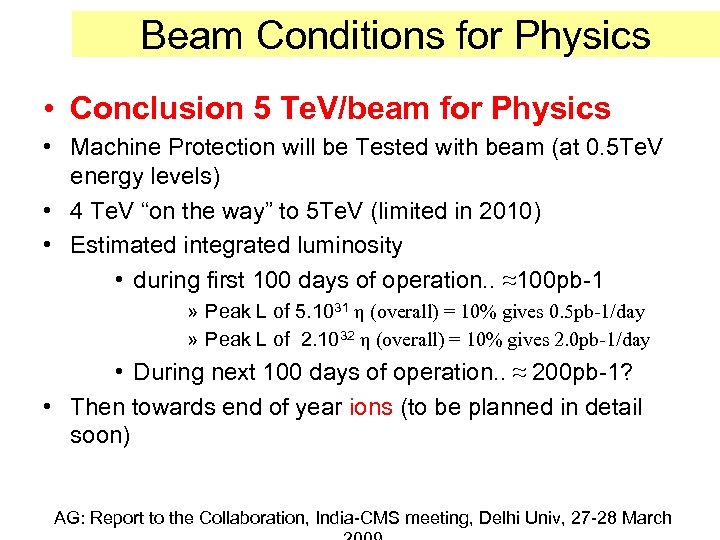 Beam Conditions for Physics • Conclusion 5 Te. V/beam for Physics • Machine Protection