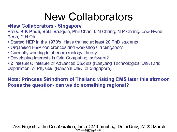 New Collaborators §New Collaborators - Singapore Profs. K K Phua, Belal Baaquie, Phil Chan,