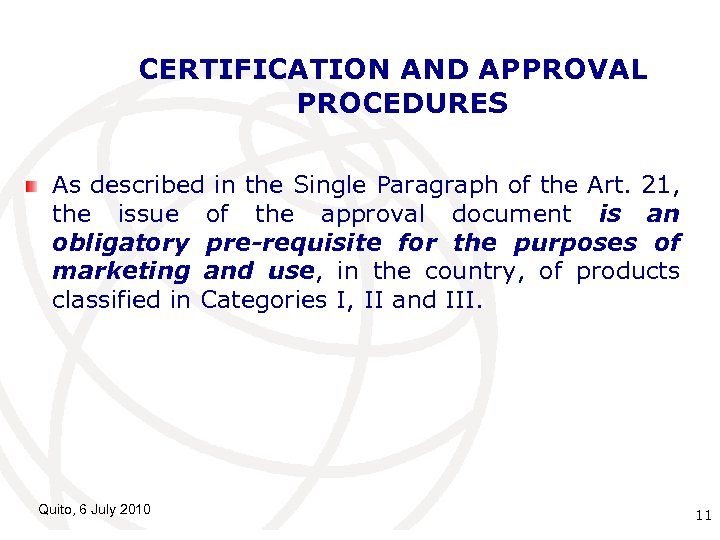 CERTIFICATION AND APPROVAL PROCEDURES As described in the Single Paragraph of the Art. 21,