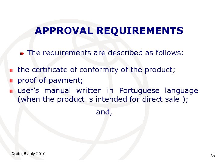 APPROVAL REQUIREMENTS The requirements are described as follows: the certificate of conformity of the