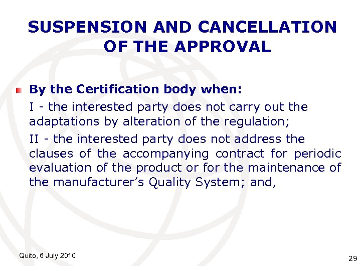 SUSPENSION AND CANCELLATION OF THE APPROVAL By the Certification body when: I - the