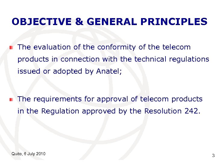 OBJECTIVE & GENERAL PRINCIPLES The evaluation of the conformity of the telecom products in