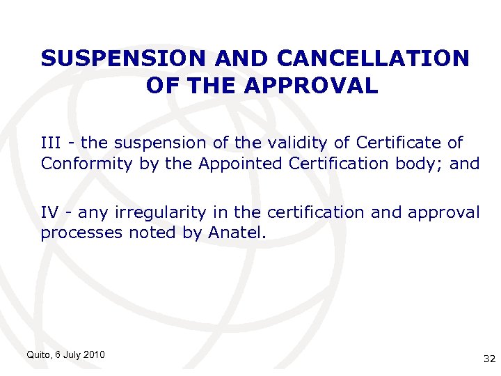 SUSPENSION AND CANCELLATION OF THE APPROVAL III - the suspension of the validity of