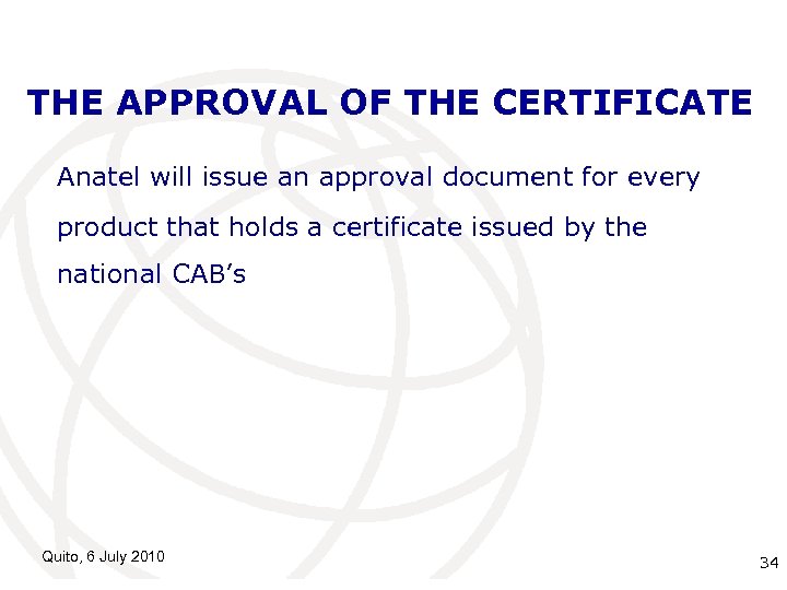 THE APPROVAL OF THE CERTIFICATE Anatel will issue an approval document for every product