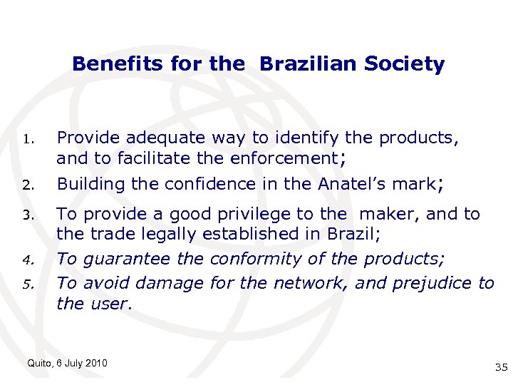 Benefits for the Brazilian Society 1. 2. 3. 4. 5. Provide adequate way to