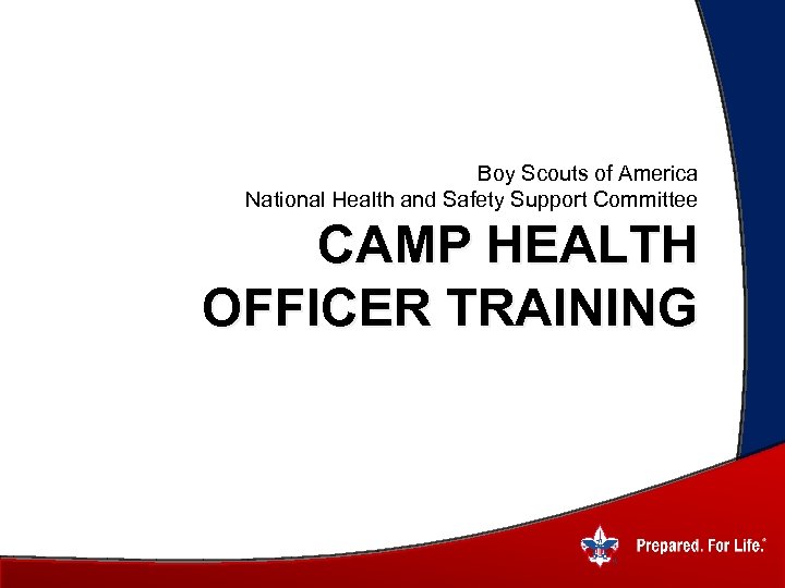 Boy Scouts of America National Health and Safety Support Committee CAMP HEALTH OFFICER TRAINING