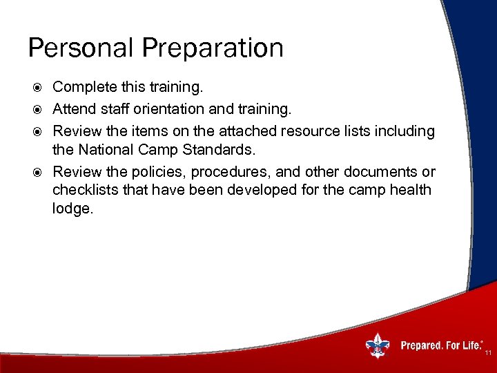 Personal Preparation Complete this training. Attend staff orientation and training. Review the items on