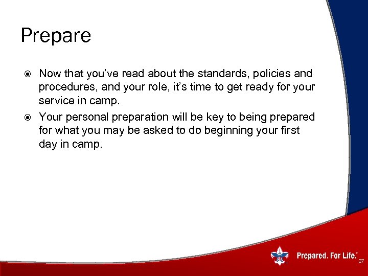 Prepare Now that you’ve read about the standards, policies and procedures, and your role,