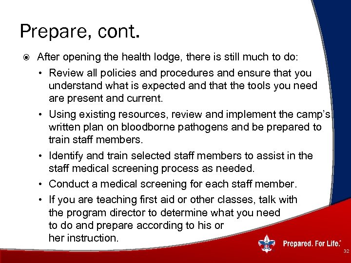 Prepare, cont. After opening the health lodge, there is still much to do: •