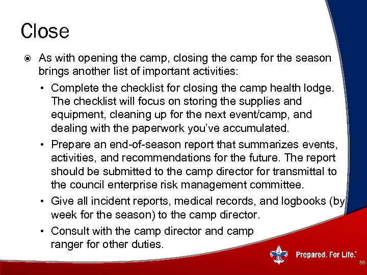 Close As with opening the camp, closing the camp for the season brings another