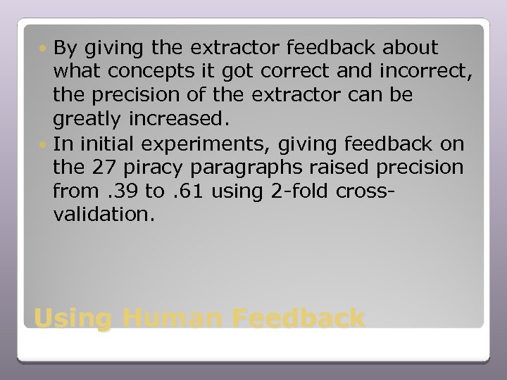 By giving the extractor feedback about what concepts it got correct and incorrect, the