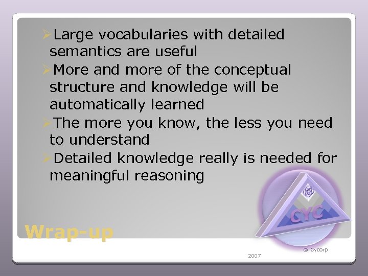 ØLarge vocabularies with detailed semantics are useful ØMore and more of the conceptual structure