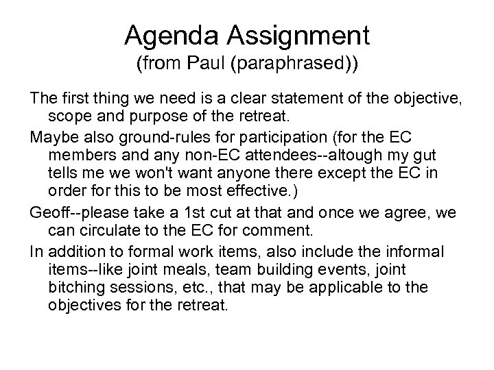 Agenda Assignment (from Paul (paraphrased)) The first thing we need is a clear statement