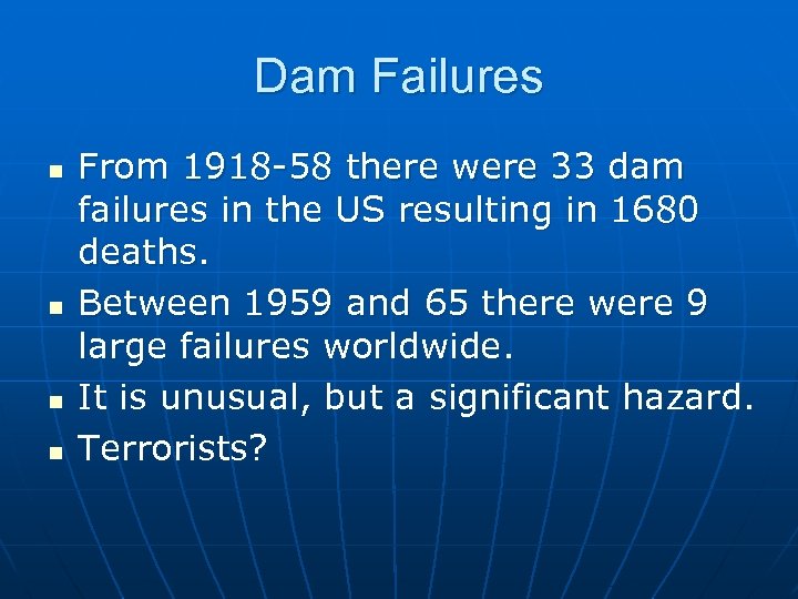 Dam Failures n n From 1918 -58 there were 33 dam failures in the