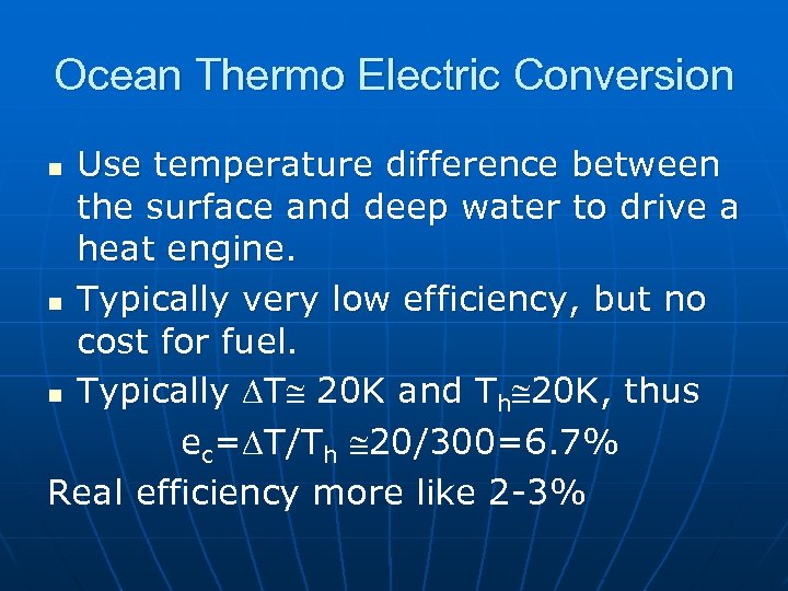 Ocean Thermo Electric Conversion Use temperature difference between the surface and deep water to