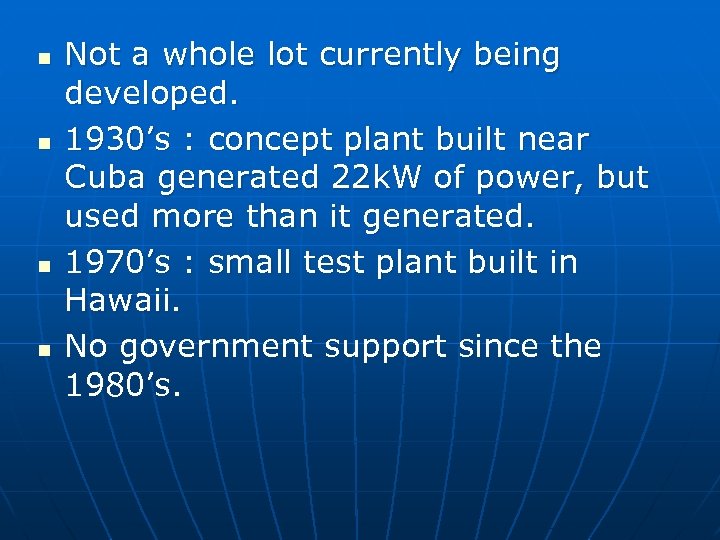 n n Not a whole lot currently being developed. 1930’s : concept plant built